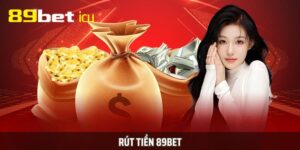 Cách rút tiền 89BET siêu tốc